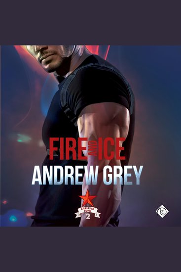 Fire and Ice: Carlisle Cops Book 2 (Unabridged) - cover
