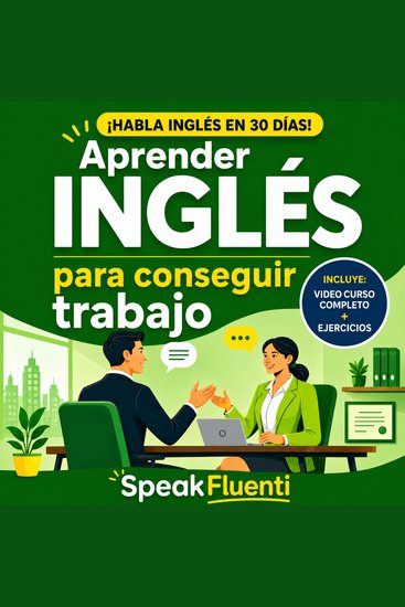 Aprender Inglés Para Conseguir Trabajo - Hispanohablantes: Habla Inglés en Entrevistas Entiende a Tu Jefe y Consigue Mejor Empleo en EEUU - cover