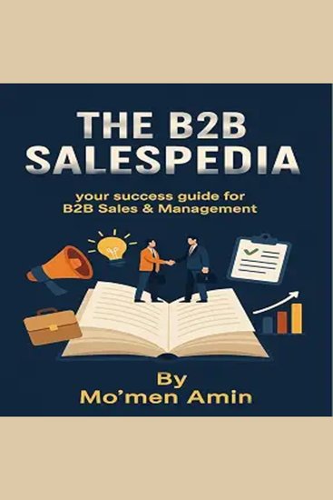 The B2B Salespedia by Mo'men Amin - Master Modern B2B Sales Strategy - cover
