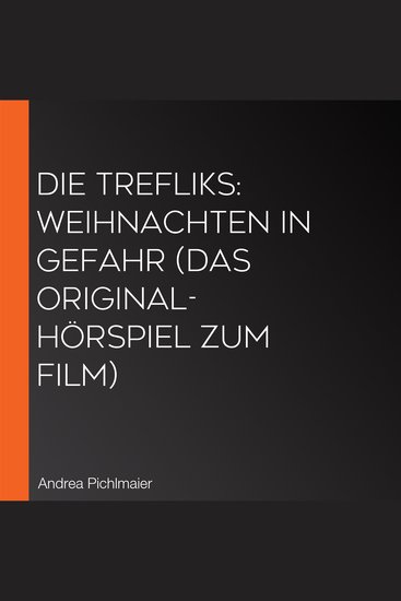 Die Trefliks: Weihnachten in Gefahr (Das Original-Hörspiel zum Film) - cover