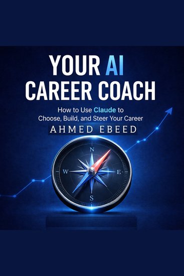Your AI Career Coach - How to Use Claude to Choose Build and Steer Your Career - cover