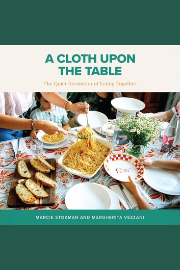 A Cloth Upon the Table - The Quiet Revolution of Eating Together - cover