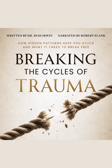 Breaking the Cycles of Trauma - How Hidden Patterns Keep You Stuck and What It Takes to Break Free - cover