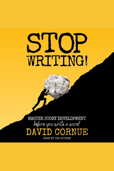Stop Writing! - Master Story Development Before You Write a Word - cover