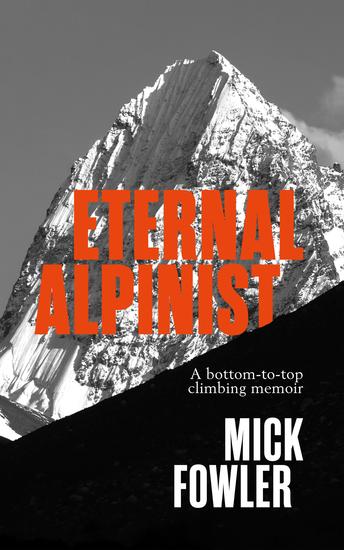 Eternal Alpinist - A bottom-to-top climbing memoir - cover