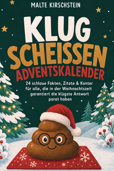 Klug scheißen Adventskalender: 24 schlaue Fakten Zitate & Konter für alle die in der Weihnachtszeit garantiert die klügste Antwort parat haben - cover