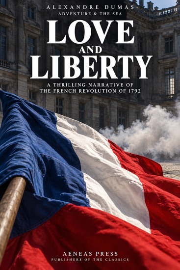 Love and Liberty - A Thrilling Narrative of the French Revolution of 1792 - cover