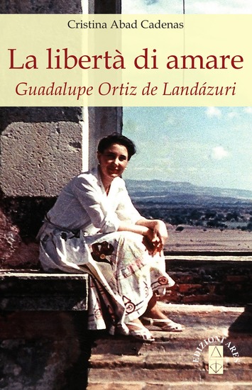 La libertà di amare - Guadalupe Ortiz de Landázuri - cover