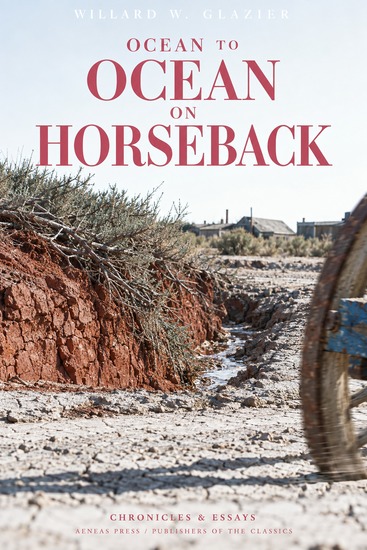Ocean to Ocean on Horseback - Being the Story of a Tour in the Saddle from the Atlantic to the Pacific with the Cities and Towns Along the Route and the Incidents of the Journey - cover