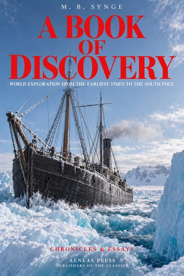 A Book of Discovery - The History of the World's Exploration from the Earliest Times to the Finding of the South Pole - cover