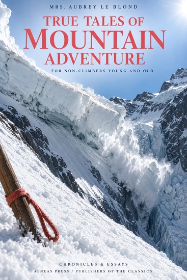 True Tales of Mountain Adventure - For Non-Climbers Young and Old - cover