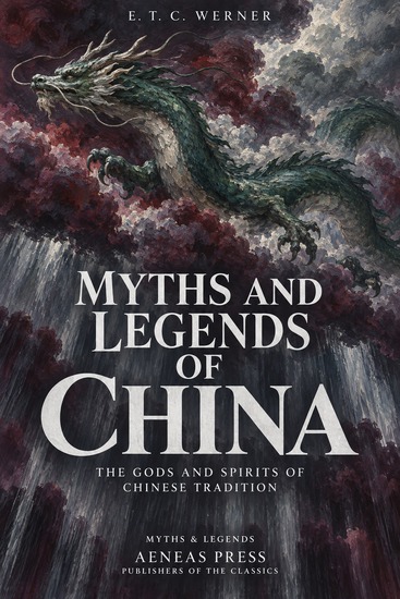 Myths and Legends of China - The Gods and Spirits of Chinese Tradition - cover