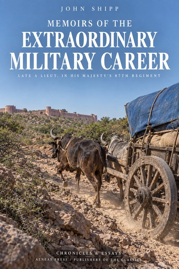 Memoirs of the Extraordinary Military Career of John Shipp - Late a Lieut in His Majesty's 87th Regiment - cover
