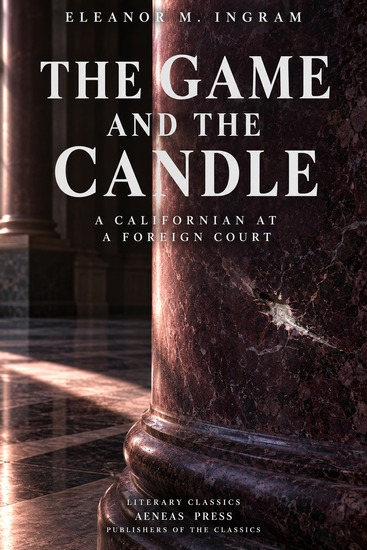 The Game and the Candle - A Californian at a Foreign Court - cover