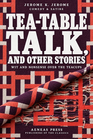 Tea-Table Talk and Other Stories - Wit and Nonsense Over the Teacups - cover