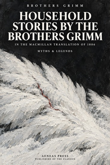 Household Stories by the Brothers Grimm - In the Macmillan Translation of 1886 - cover
