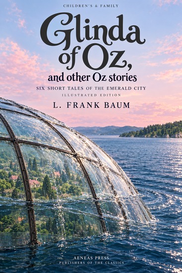 Glinda of Oz and Other Oz Stories - Six Short Tales of the Emerald City - cover