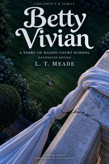 Betty Vivian - A Story of Haddo Court School - cover