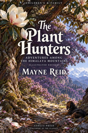 The Plant Hunters - Adventures Among the Himalaya Mountains - cover
