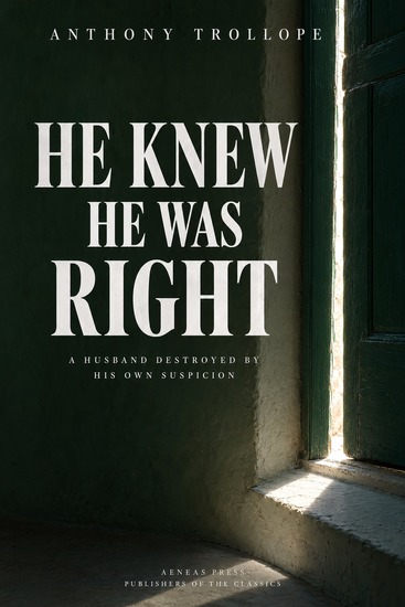 He Knew He Was Right - A Husband Destroyed by His Own Suspicion - cover