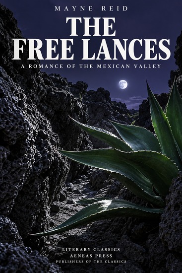 The Free Lances - A Romance of the Mexican Valley - cover