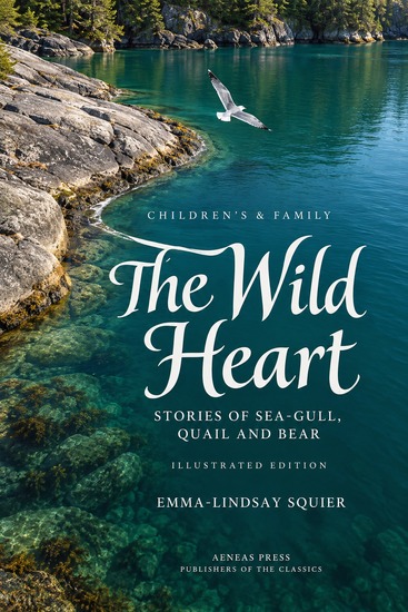 The Wild Heart - Stories of Sea-Gull Quail and Bear - cover