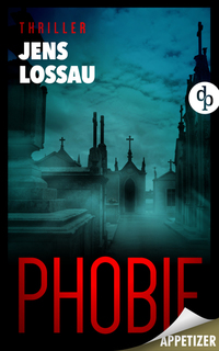 PHOBIE (Appetizer-Ausgabe) - wenn Ängste Dein Leben verändern