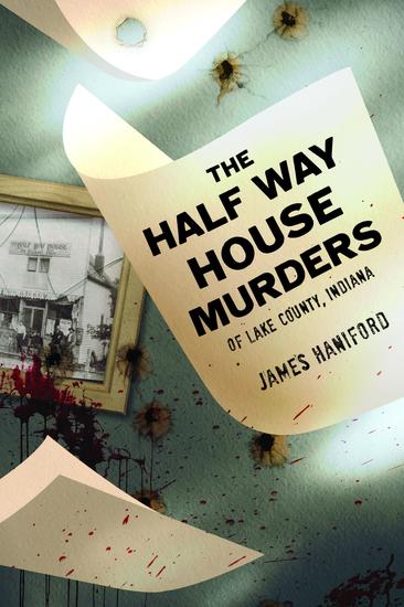 The Half Way House Murders of Lake County Indiana - cover