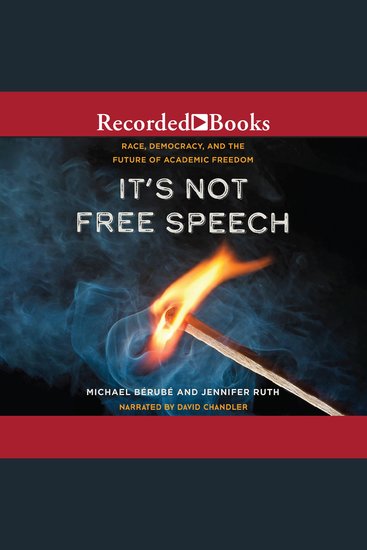 It's Not Free Speech - Race Democracy and the Future of Academic Freedom - cover