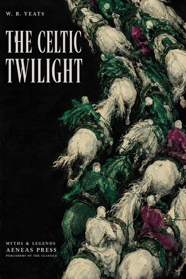 The Celtic Twilight - What Sligo and Galway Told Yeats - cover