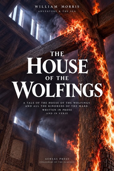 The House of the Wolfings - A Tale of the House of the Wolfings and All the Kindreds of the Mark Written in Prose and in Verse - cover