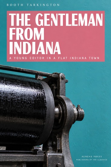 The Gentleman from Indiana - A Young Editor in a Flat Indiana Town - cover