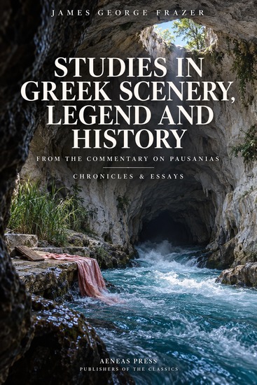 Studies in Greek Scenery Legend and History - From the Commentary on Pausanias - cover