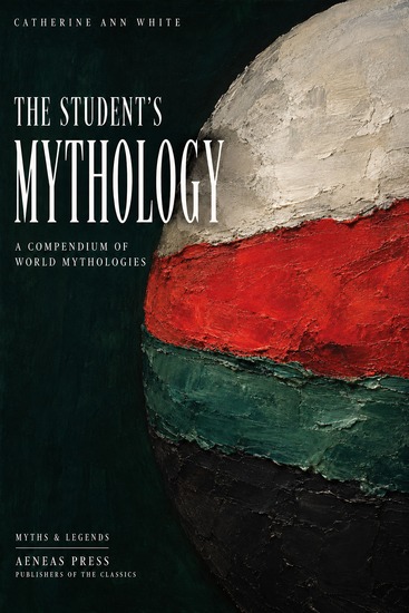 The Student's Mythology - A Compendium of World Mythologies - cover