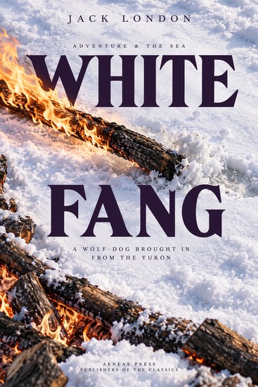 White Fang - A Wolf-Dog Brought In from the Yukon - cover