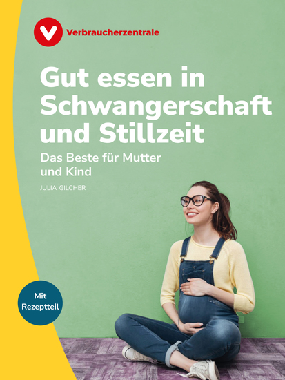 Gut essen in Schwangerschaft und Stillzeit - Das Beste für Mutter und Kind - cover