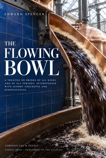 The Flowing Bowl - A Treatise on Drinks of All Kinds and of All Periods Interspersed with Sundry Anecdotes and Reminiscences - cover