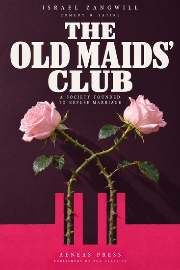 The Old Maids' Club - A Society Founded to Refuse Marriage - cover