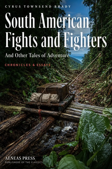 South American Fights and Fighters and Other Tales of Adventure - Balboa Pizarro Cortés and the Conquest of the Americas - cover