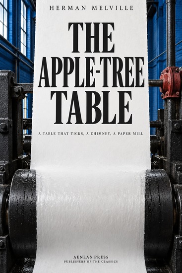 The Apple-Tree Table and Other Sketches - A Table That Ticks a Chimney a Paper Mill - cover
