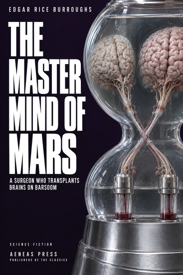 The Master Mind of Mars - A Surgeon Who Transplants Brains on Barsoom - cover