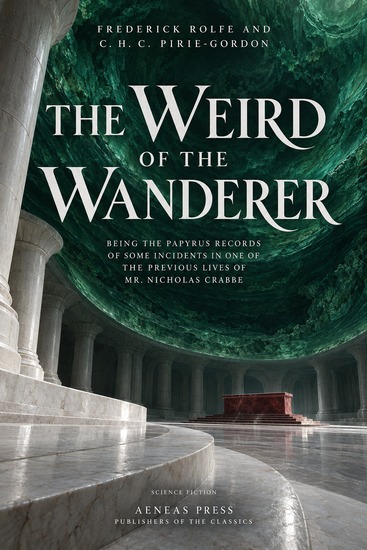 The Weird of the Wanderer - Being the Papyrus Records of Some Incidents in One of the Previous Lives of Mr Nicholas Crabbe - cover