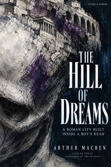 The Hill of Dreams - A Roman City Built Inside a Boy's Head - cover