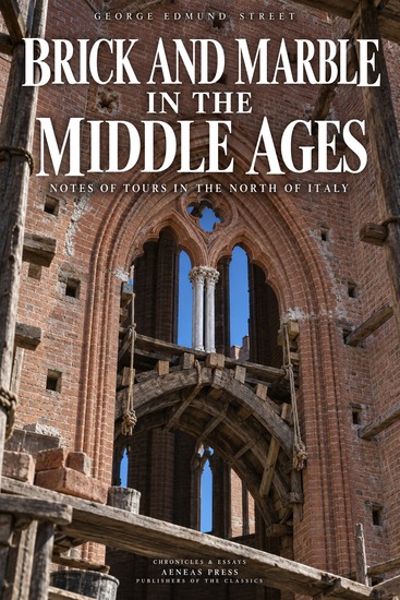 Brick and Marble in the Middle Ages - Notes of Tours in the North of Italy - cover