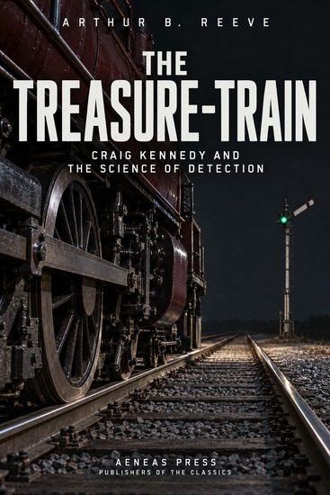 The Treasure-Train - Craig Kennedy and the Science of Detection - cover