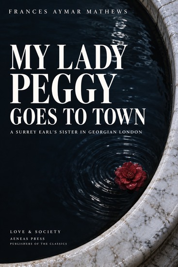 My Lady Peggy Goes to Town - A Surrey Earl's Sister in Georgian London - cover
