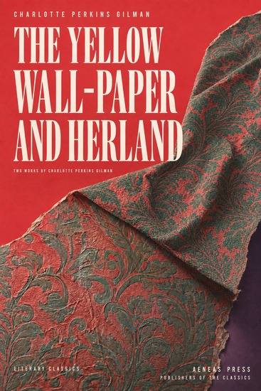 The Yellow Wall-Paper and Herland - A Confinement and a Country Without Men - cover