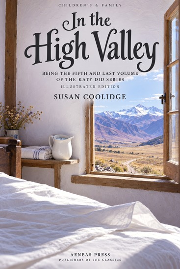In the High Valley - Being the Fifth and Last Volume of the Katy Did Series - cover