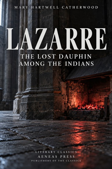 Lazarre - The Lost Dauphin Among the Indians - cover