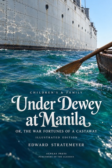 Under Dewey at Manila - or The War Fortunes of a Castaway - cover